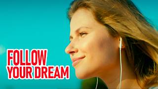 FOLLOW YOUR DREAM