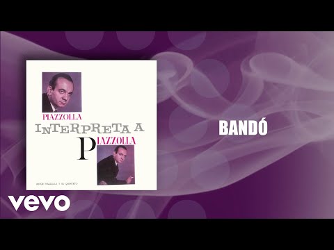 Astor Piazzolla, Astor Piazzolla Y Su Quinteto - Bandó (Official Audio)