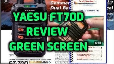 Yaesu FT70D - Review -Green screen back ground