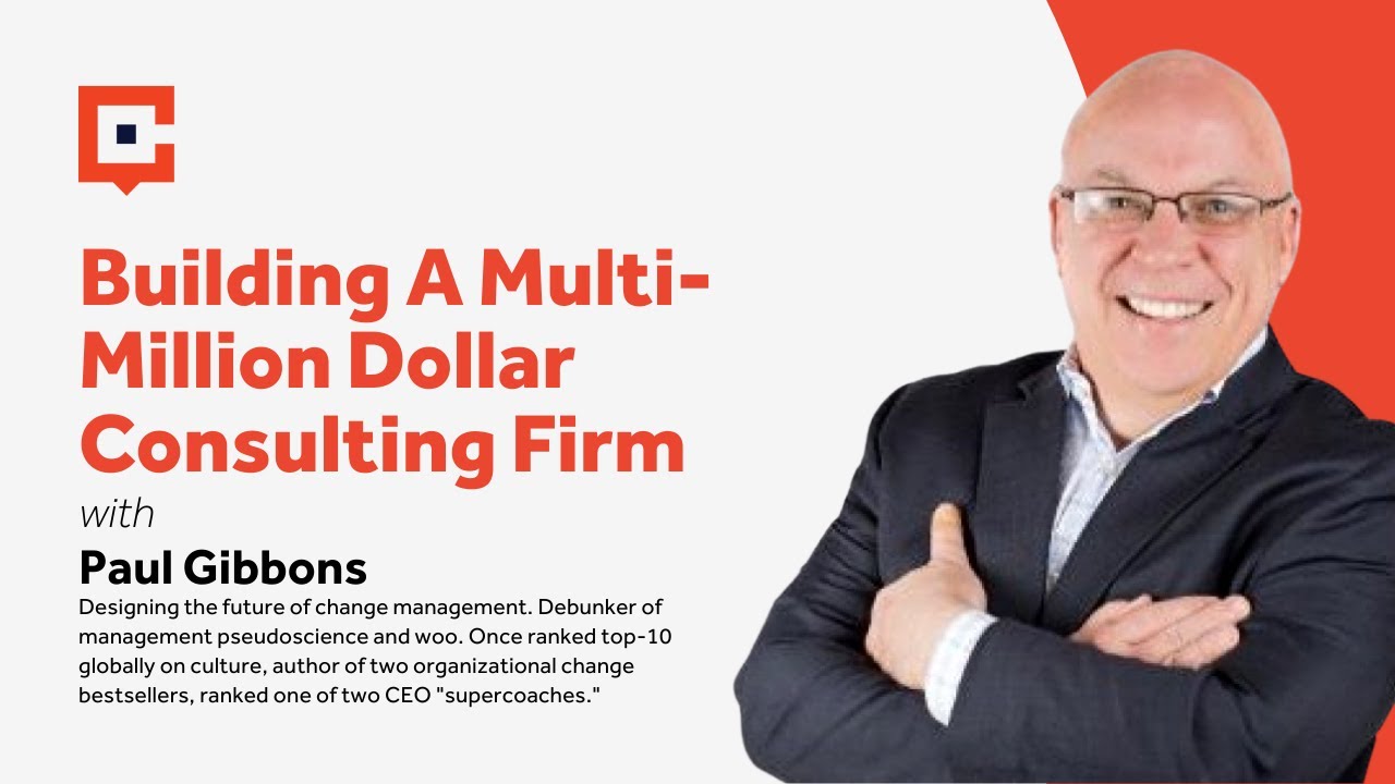 Building A Multi-Million Dollar Consulting Firm with Paul Gibbons