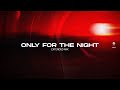 Monocule, Marcus Santoro &amp; Higher Lane - Only For The Night (Extended Mix)