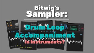 Bitwig's Sampler: Drum Loop Accompaniment in Instruments