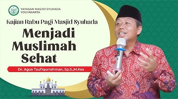 Menjadi Muslimah Sehat oleh Dr. Agus Taufiqurrahman, Sp.S.,M.Kes.