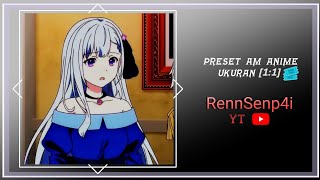 PRESET AM ANIME🎟️ || UKURAN [1:1]💠 || DJ MEMORI BERKASIH X OH MANTANKU KANE🎶 || EUPHYLLIA💌