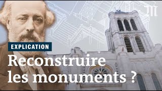 NotreDame, SaintDenis... Fautil reconstruire les monuments détruits ?