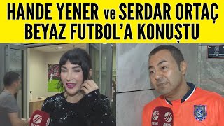 Hande Yener ve Serdar Ortaç'tan Beyaz Futbol'a özel açıklamalar