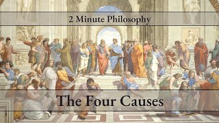 The Four Causes | 2 Minute Philosophy