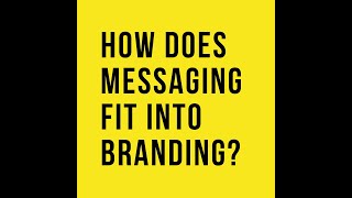 How does messaging fit into branding?