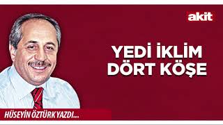Yeni Akit - Hüseyin Öztürk: Yedi İklim Dört Köşe