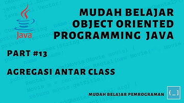 Mudah Belajar OOP Java - #13 Agregasi Antar Class
