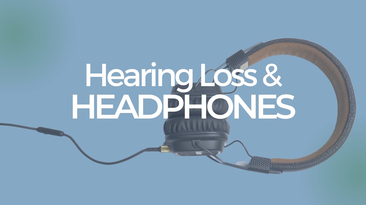 Hearing loss and headphones YouTube