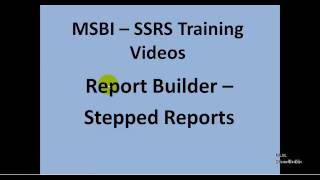 MSBI - SSRS - Report Builder - Stepped Reports