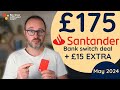 £175 Santander switch PLUS £15 EXTRA: May 2024