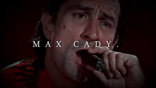 I could get upset. Things could get out of hand. | Max Cady
