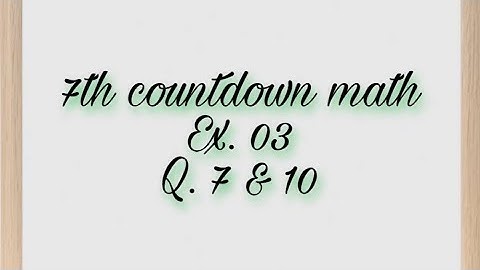 Ex. 03 / Q. No. 7 & 10 / Unit # 03 / 7th Math / Decimal Numbers / New countdown math / Oxford syllab