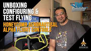 UNBOXING, CONFIGURING & TEST FLYING THE HONEYCOMB AERONAUTICAL ALPHA FLIGHT CONTROLS (YOKE & SWITCH)