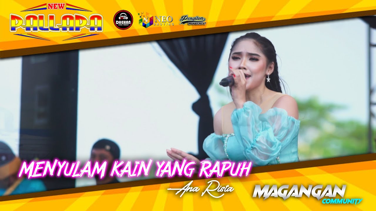 10 MENYULAM KAIN YANG RAPUH - Ana Rista - NEW PALLAPA - DHEHAN Audio - MAGANGAN Community - Kendal