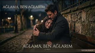 Ağlama Ben Ağlarım - Cyrus 