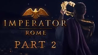 Imperator: Rome - Part 2 - There's Something About Macedon