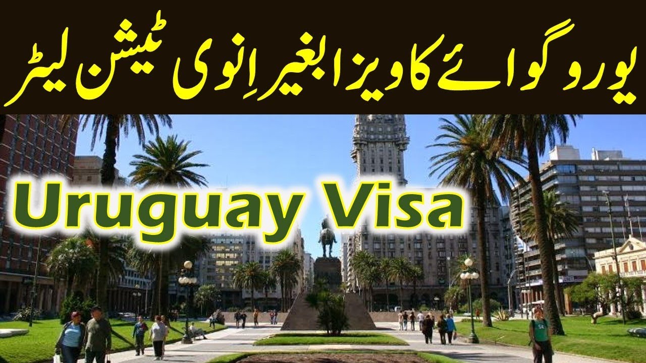 Uruguay Visa Requirements and Visa Application Process for Pakistani