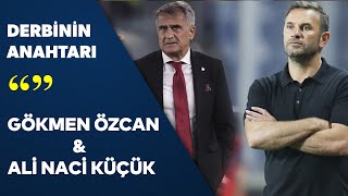 Galatasaray Beşiktaş Derbinin Anahtarı - Gökmen Özcan & Ali Naci Küçük