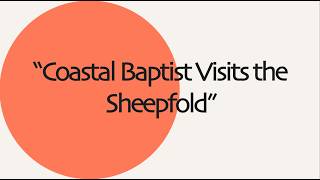 Coastal Baptist Visits the Sheepfold | Eric Brown