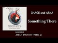 [LIVE] Something There / CHAGE and ASKA / ASIAN TOUR IN TAIPEI