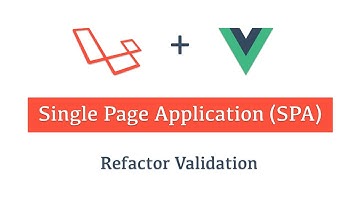 Part (5) Laravel 8 + Vue (SPA) Refactor Validation In Myanmar