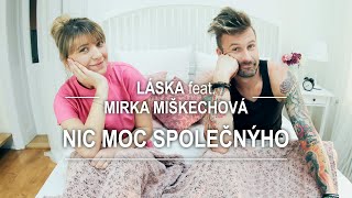 Láska feat. Mirka Miškechová - Nic Moc Společnýho (official 4K)