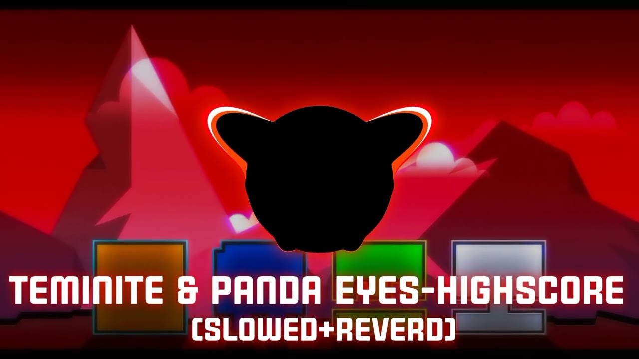 Teminite & Panda Eyes-Highscore(Slowed+reverd)