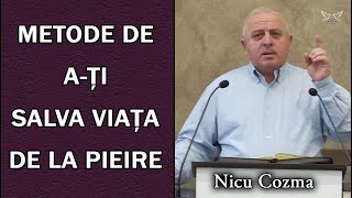 Nicu Cozma - Metode de a-ți salva viața de la pieire | PREDICA 2023