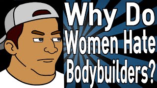Why Do Women Hate Bodybuilders?