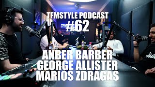 TFMSTYLE Podcast #62 - Anber Βarber - George Allister - Marios Zdragas