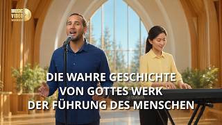 Christliches Lied | Die wahre Geschichte von Gottes Werk der Führung des Menschen