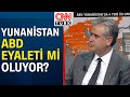 H. Basri Yalçın: "Yunanistan ABD'nin askeri işgaline uğruyor!"