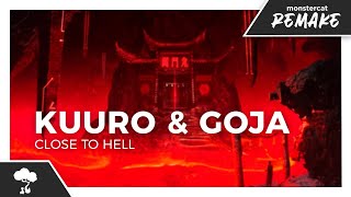 KUURO & Goja - Close To Hell [Monstercat Remake]