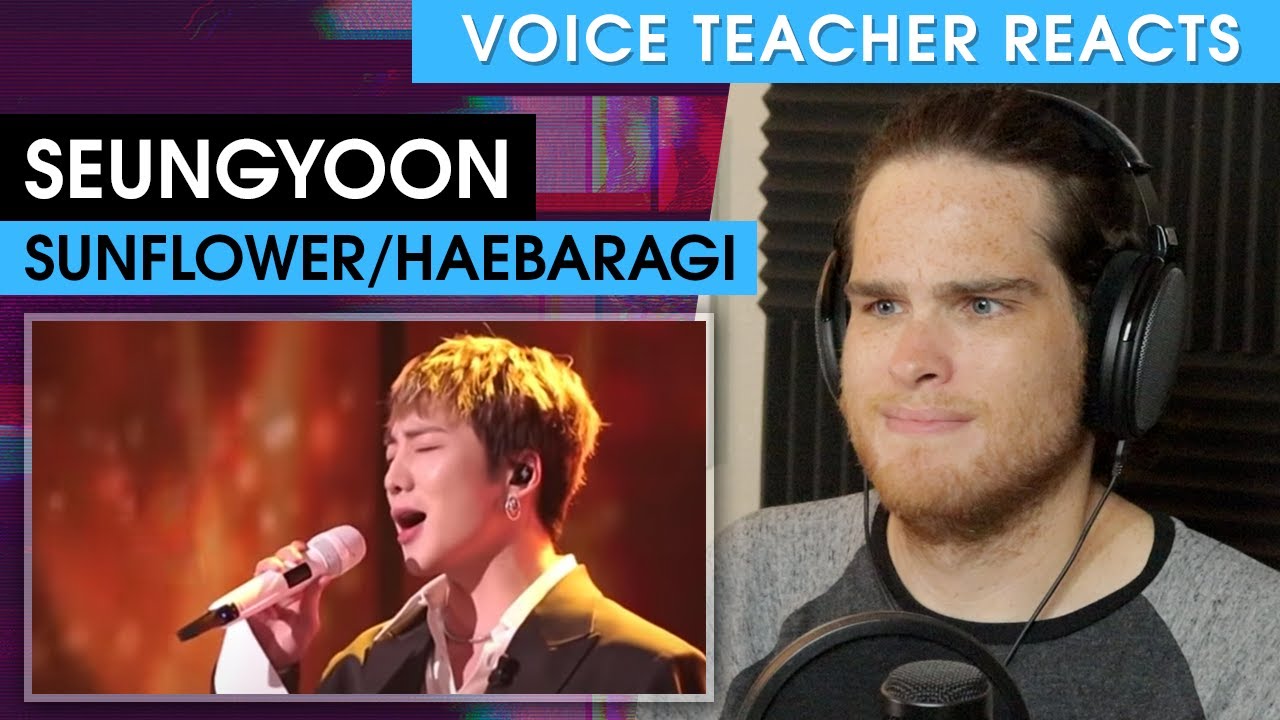 Seungyoon - Haebaragi (Sunflower) | Voice Teacher Reacts