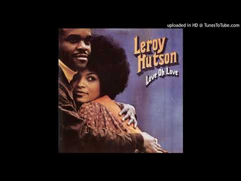 Love Oh Love- Leroy Hutson