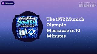 The 1972 Munich Olympic Massacre in 10 Minutes | Everything Jewish - 10 Minutes at a Time
