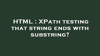 HTML : XPath testing that string ends with substring?