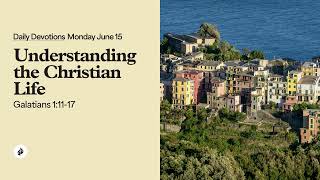 Understanding the Christian Life – Daily Devotional