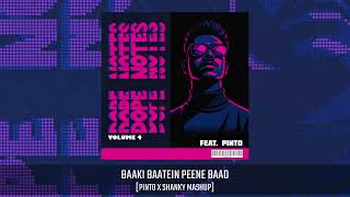 Baaki Baatein Peene Baad - Pinto X Shanky Mashup | Dope Notes Vol. 4