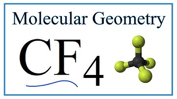 CF4 (Carbon tetrafluoride) Molecular Geometry, Bond Angles & Electron Geometry