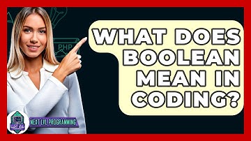 What Does Boolean Mean In Coding? - Next LVL Programming