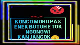 Story wa konco teko pas enek butuh e tok😏😂