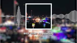 Eli Noir - Riot (Feat. Yo Dougie)