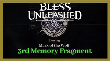 Bless Unleashed Mark of the Wolf 3rd memory fragment/How to obtain it