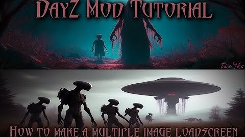 DayZ Mod Tutorial, How to make a multiple image loadscreen.