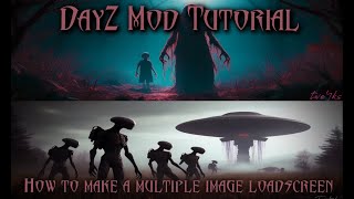 DayZ Mod Tutorial, How to make a multiple image loadscreen.