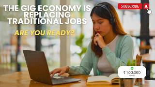The Gig Economy is replacing Traditional jobs...Are you ready?